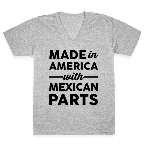 Made In America With Mexican Parts V-Neck Tee Shirt