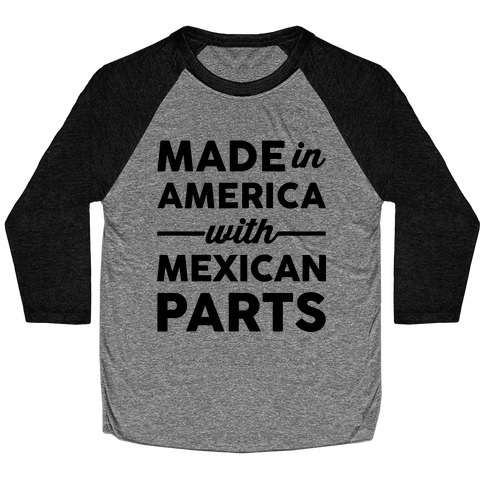 Made In America With Mexican Parts Baseball Tee