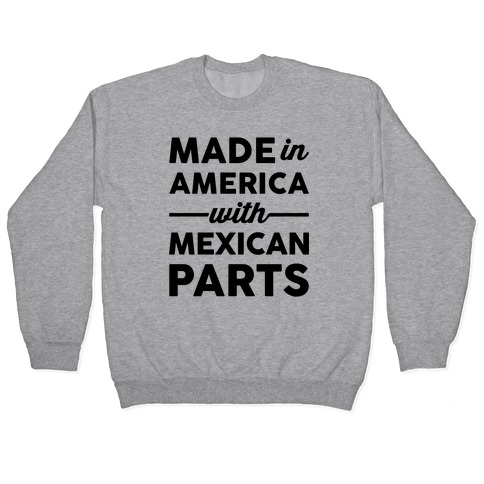 Made In America With Mexican Parts Pullover