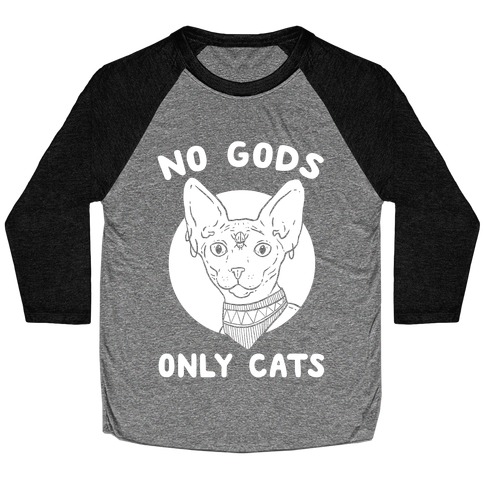 No Gods Only Cats Baseball Tee