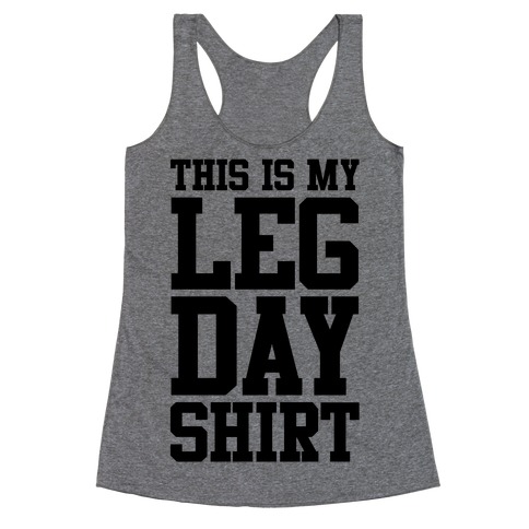 Leg Day Shirt Racerback Tank Tops | LookHUMAN