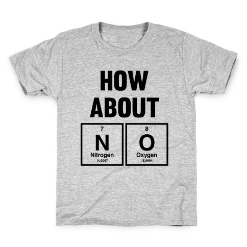 How About No (Chemistry) Kids T-Shirt