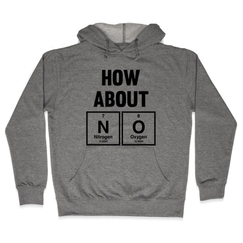 How About No (Chemistry) Hooded Sweatshirt