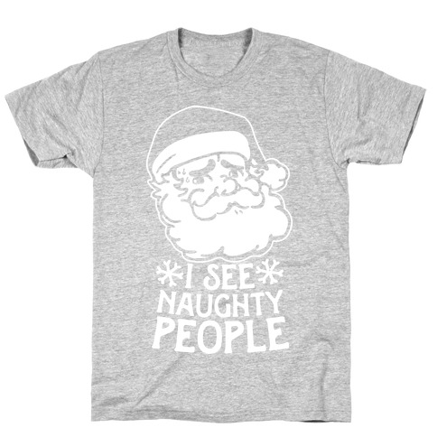 I See Naughty People T-Shirt