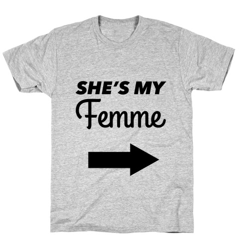 She's My Femme (Left) T-Shirt
