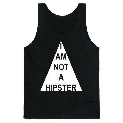 I Am Not A Hipster Tank Top