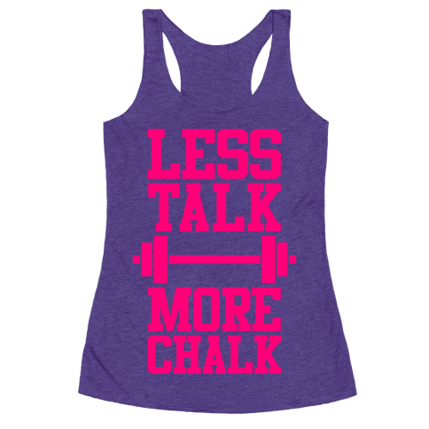 Less Talk More Chalk - Racerback Tank Tops - HUMAN