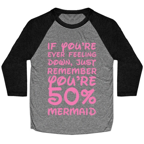 Remember You're 50% Mermaid Baseball Tee