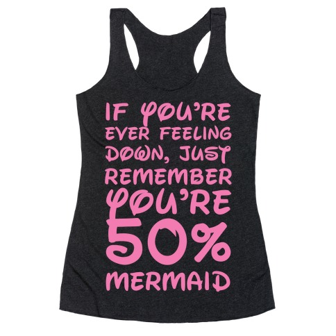 Remember You're 50% Mermaid Racerback Tank Top
