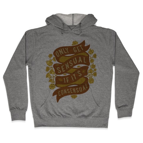 Only Get Sensual IF It's Consensual Hooded Sweatshirt