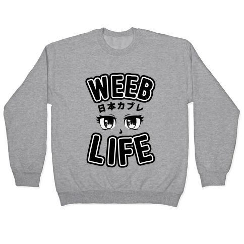 Weeb Life (Thug Life Parody) Pullover