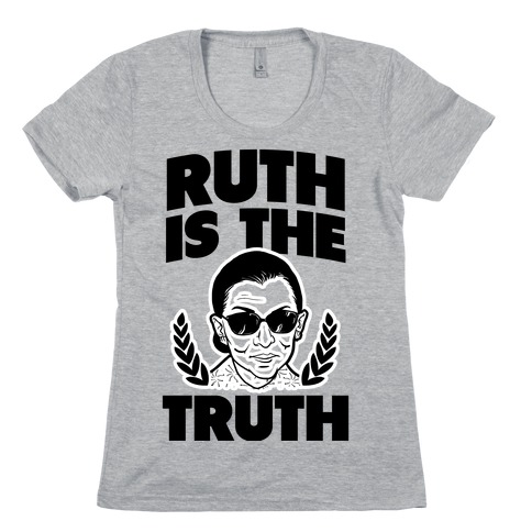 Ruth is the Truth Womens T-Shirt