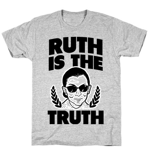 Ruth is the Truth T-Shirt