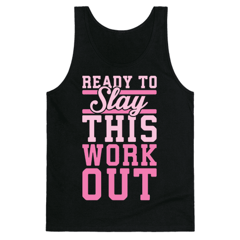 Ready To Slay This Workout - Tank Tops - HUMAN