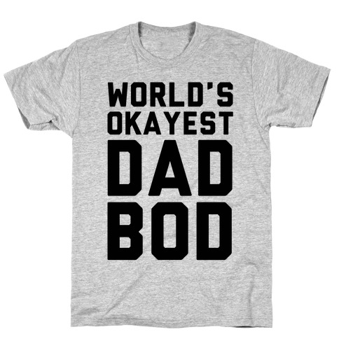 World's Okayest Dad Bod T-Shirt
