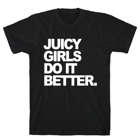 Juicy Girls Do It Better T-Shirt