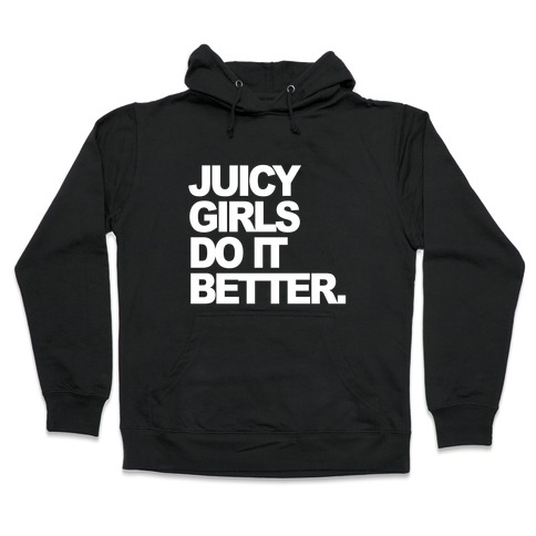 Juicy Girls Do It Better Hooded Sweatshirt