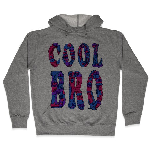 Cool Bro Hooded Sweatshirt
