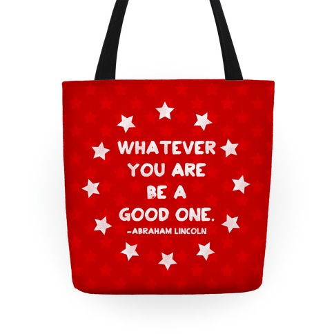 Whatever You Are Be A Good One Tote