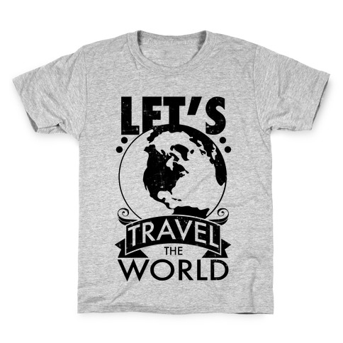 Let's Travel the World Kids T-Shirt