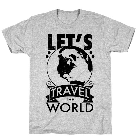 Let's Travel the World T-Shirt