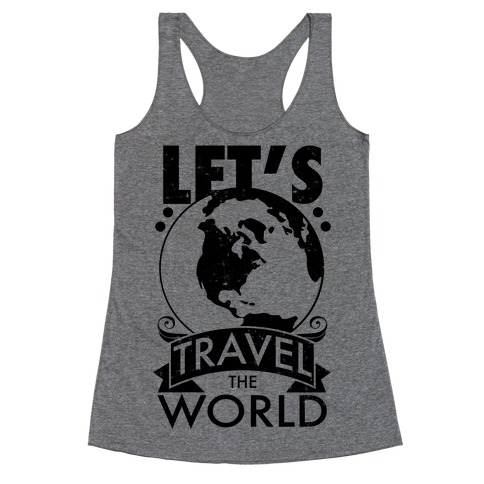 Let's Travel the World Racerback Tank Top