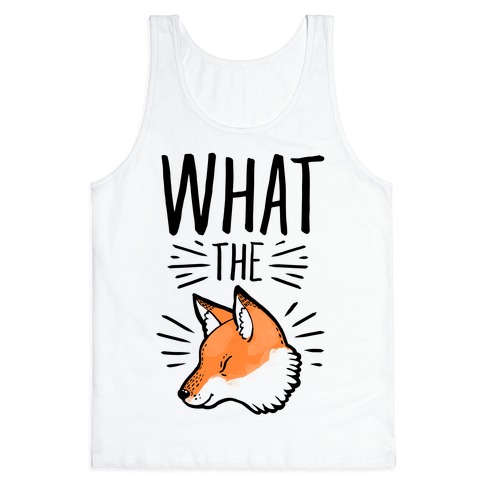 What the Fox Tank Tops | LookHUMAN