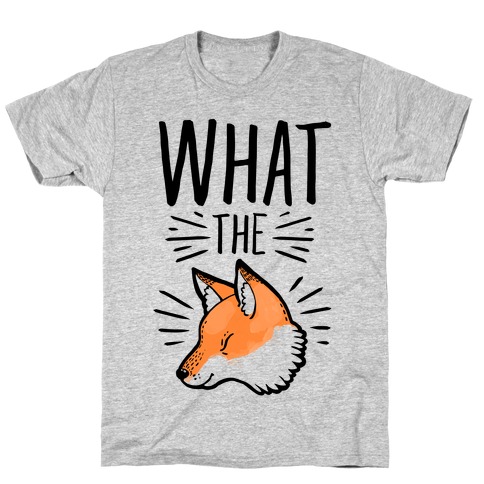 What the Fox T-Shirt