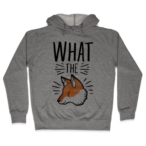 What the Fox Hooded Sweatshirt