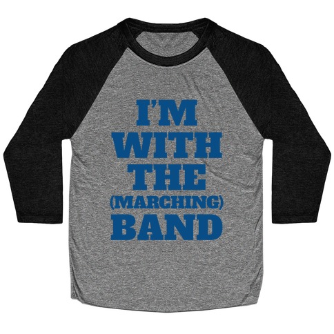 I'm With the (Marching) Band Baseball Tee