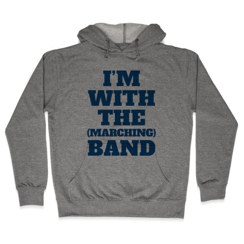 I'm With the (Marching) Band Hooded Sweatshirt