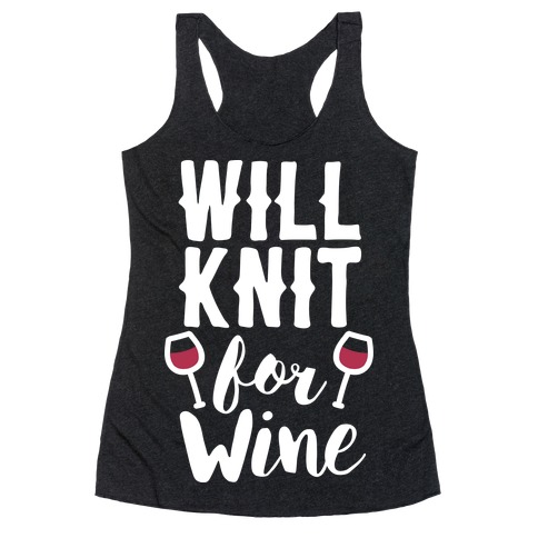 Will Knit For Wine Racerback Tank Top