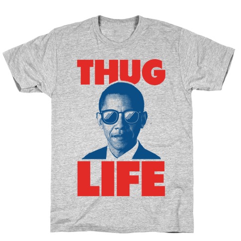 Thug Life Obama T-Shirt