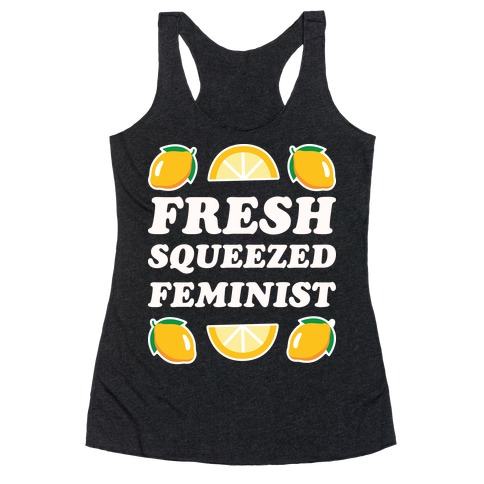 Fresh Squeezed Feminist Racerback Tank Top