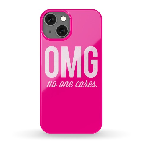 OMG (No One Cares) Phone Case