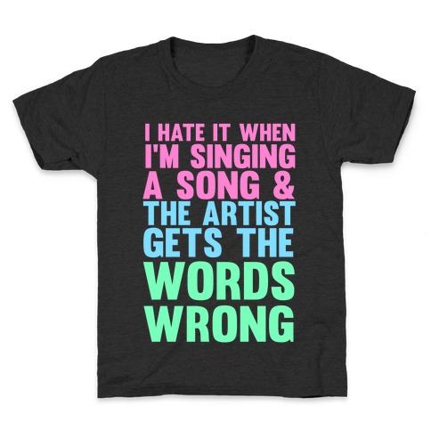 The Artist Gets the Words Wrong! Kids T-Shirt