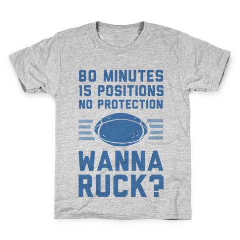 80 Minutes 15 Positions No Protection Wanna Ruck? Kids T-Shirt