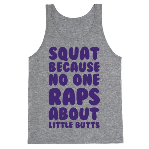 Squat Because No One Raps About Little Butts Tank Top