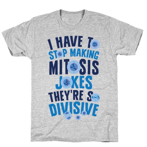 Mitosis Jokes Are So Divisive T-Shirt