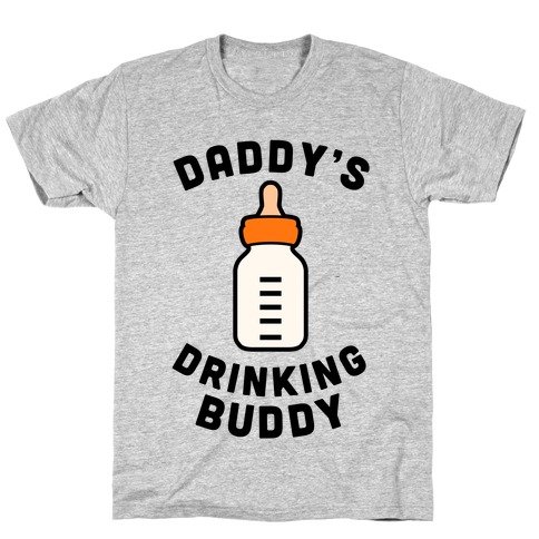 Daddy's Drinking Buddy T-Shirt