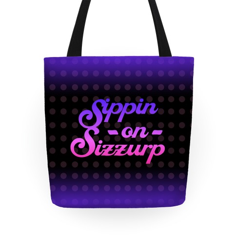 Sippin On Sizzurp (Purple) Tote Tote
