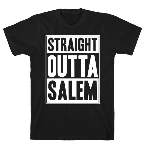 Straight Outta Salem T-Shirt