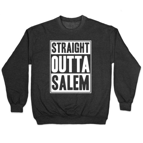 Straight Outta Salem Pullover