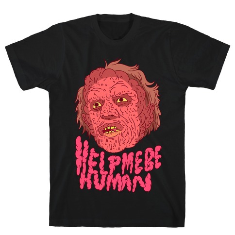 Help Me Be Human (Brundlefly) T-Shirt