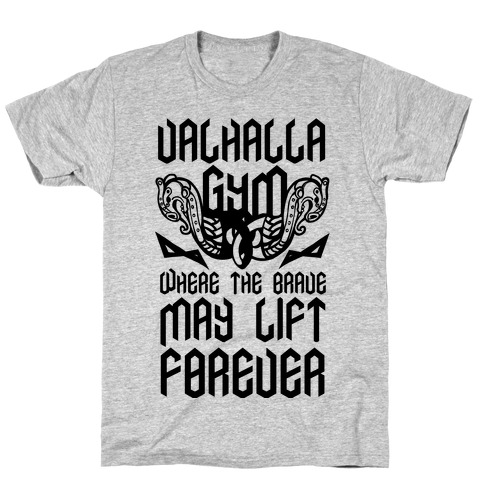 Valhalla Gym: Where the Brave May Lift Forever T-Shirt