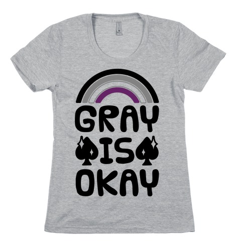 Gray Is Okay Womens T-Shirt