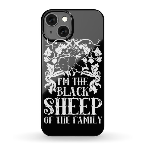 I'm The Black Sheep Of The Family Phone Case