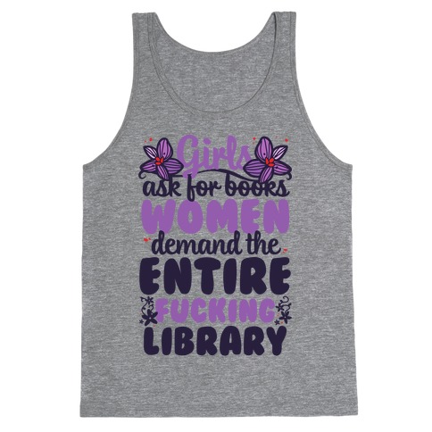 Girls Ask For Books, Women Demand The Library Tank Top