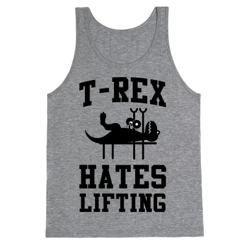 T-Rex Hates Lifting Tank Top