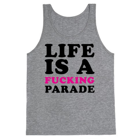 Life is a F***ing Parade Tank Top